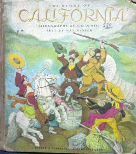 1817 THE STORY OF CALIFORNIA  LITHOGRAPHS BY C.H.DE WITT TEX BY MAY MCNEER ORJİNAL DÖNEM BASKISIDIR