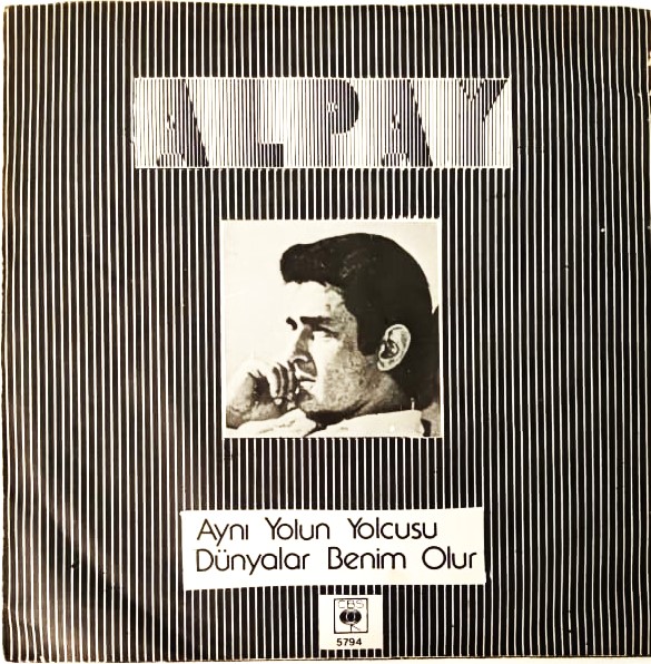 1977 ALPAY AYNI YOLUN YOLCUSU DUNYALAR BENİM OLUR CBS PLAK  ORJINAL KABINDA 45 LİK PLAK