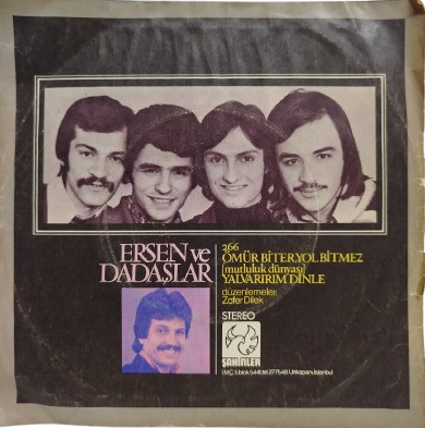 ERSEN VE DADASLAR OMUR BİTER YOL BİTMEZ (MUTLULUK DUNYASI) YALVARIRIM DİNLE 45 LİK ORJINAL KABINDA PLAK