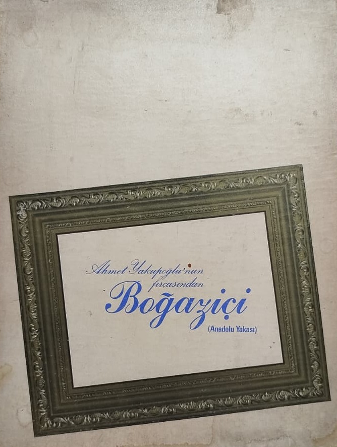 AHMET YAKUPOĞLU'NUN FIRÇASINDAN BOĞAZİÇİ (ANADOLU YAKASI) KARTON KUTUSUNDA 1920  KUTAHYA 2 EKİM 2016  KUTAHYA