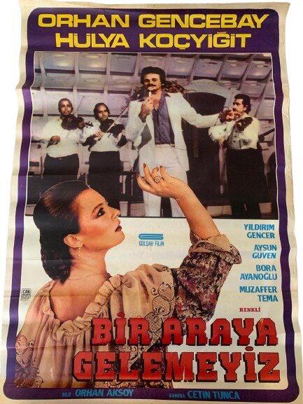 ''BİR ARAYA GELEMEYİZ'' DÖNEM BASKI FİLM AFİŞİ